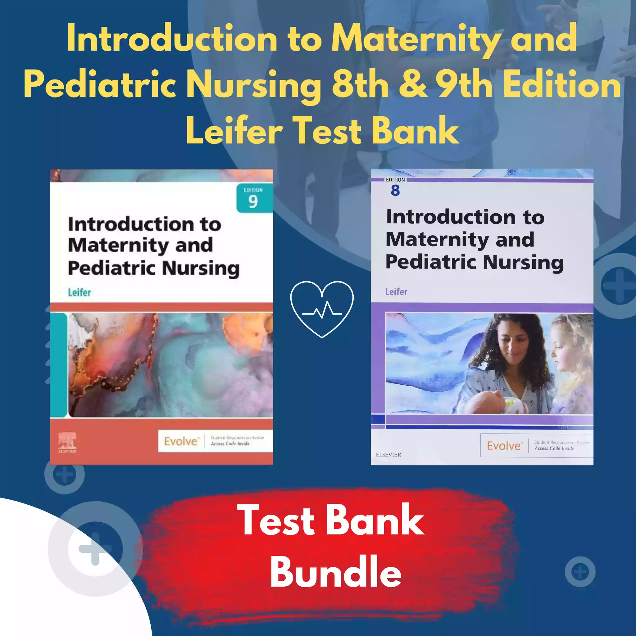 Introduction To Maternity And Pediatric Nursing 8th & 9th Edition Leifer Test bank