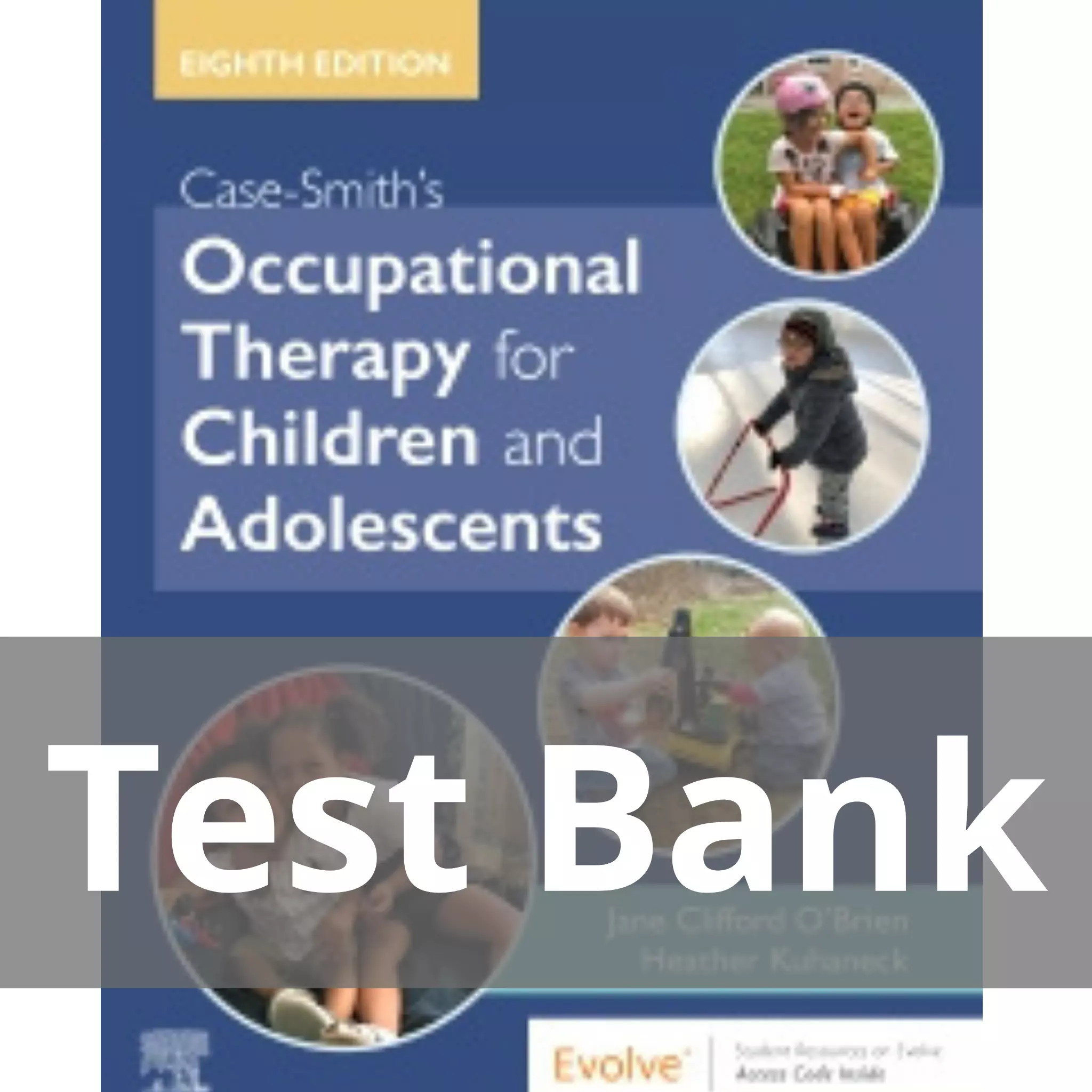 Case-Smith’s Occupational Therapy for Children and Adolescents 8th Edition Jane Clifford O’Brien Test Bank