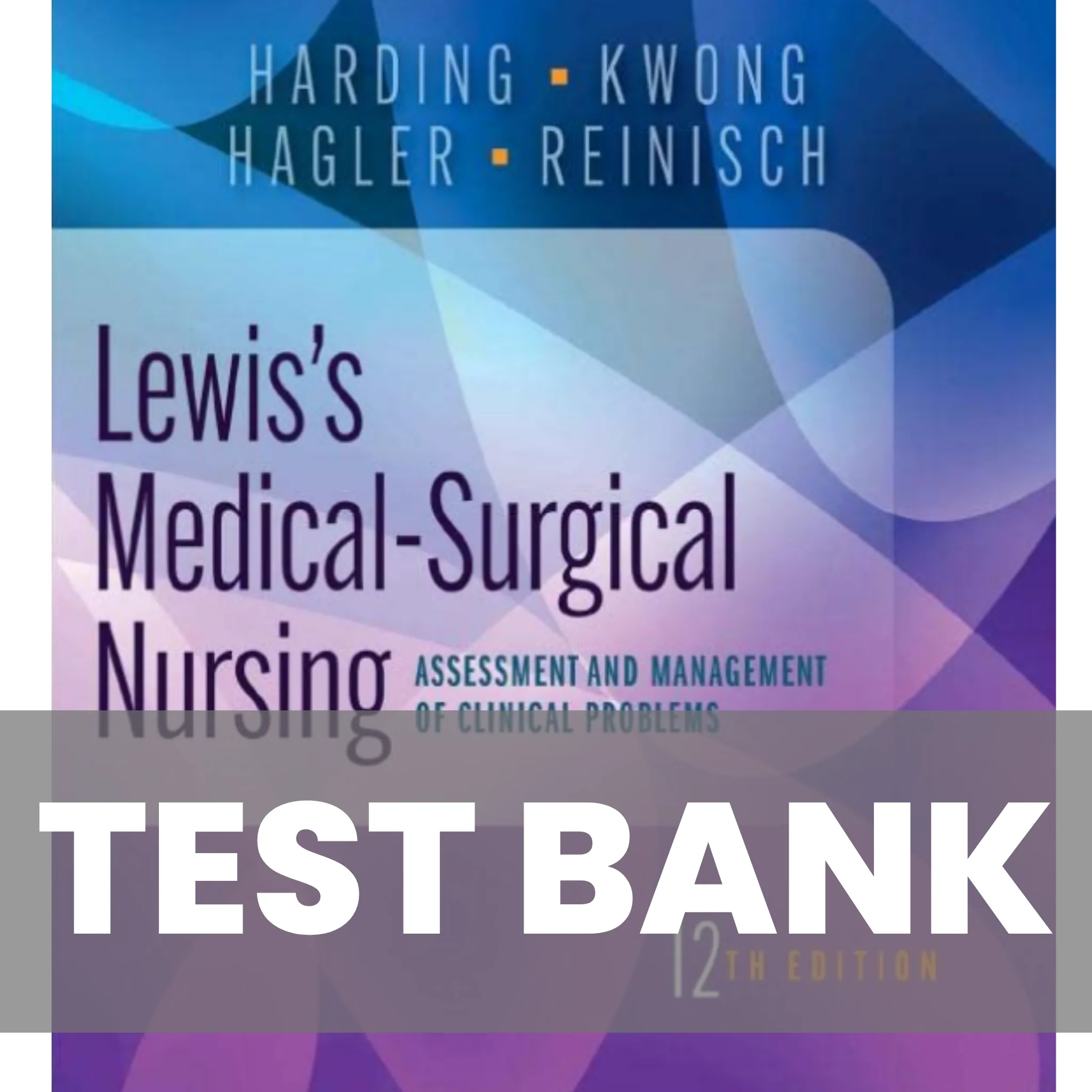 Lewis’s Medical-Surgical Nursing Clinical Problem 12th Edition Harding Test Bank