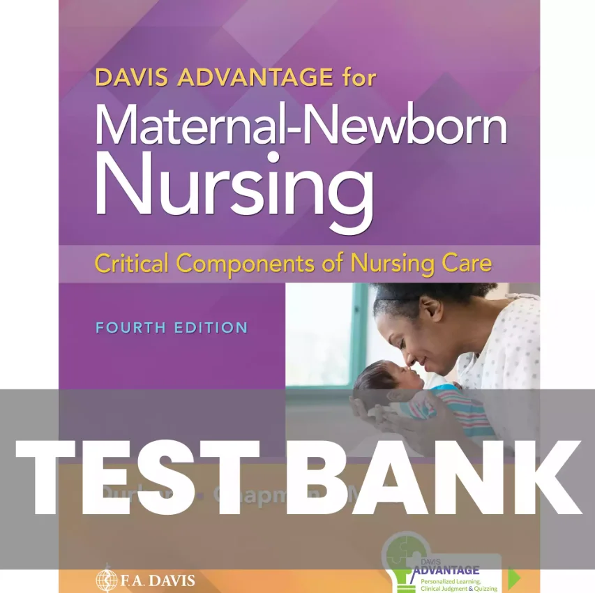 Davis Advantage for Maternal-Newborn Nursing Critical Components of Nursing Care 4th Edition Connie Durham, Roberta Chapman, Linda Miller Test Bank