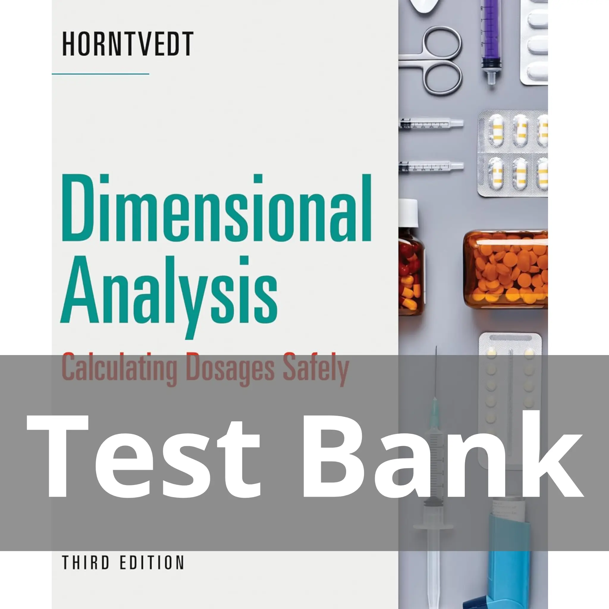 Dimensional Analysis Calculating Dosages Safely 3rd Edition Tracy Horntvedt Test Bank