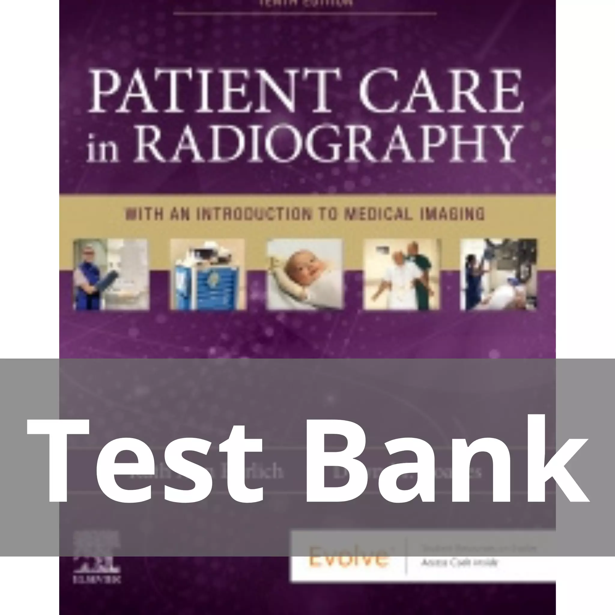 Patient Care in Radiography 10th Edition by Ruth Ann Ehrlich Test Bank