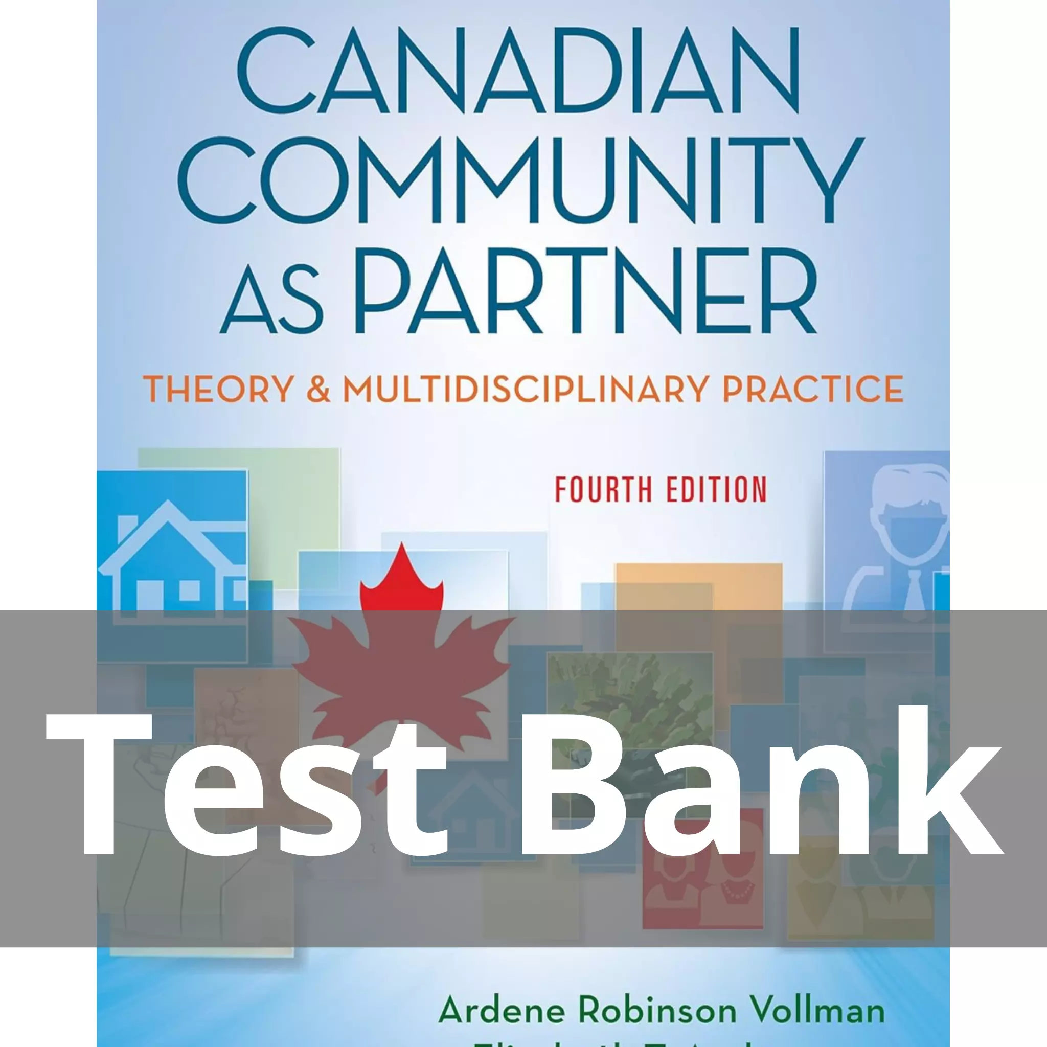 Canadian Community as Partner Theory & Multidisciplinary Practice 4th Edition Test Bank