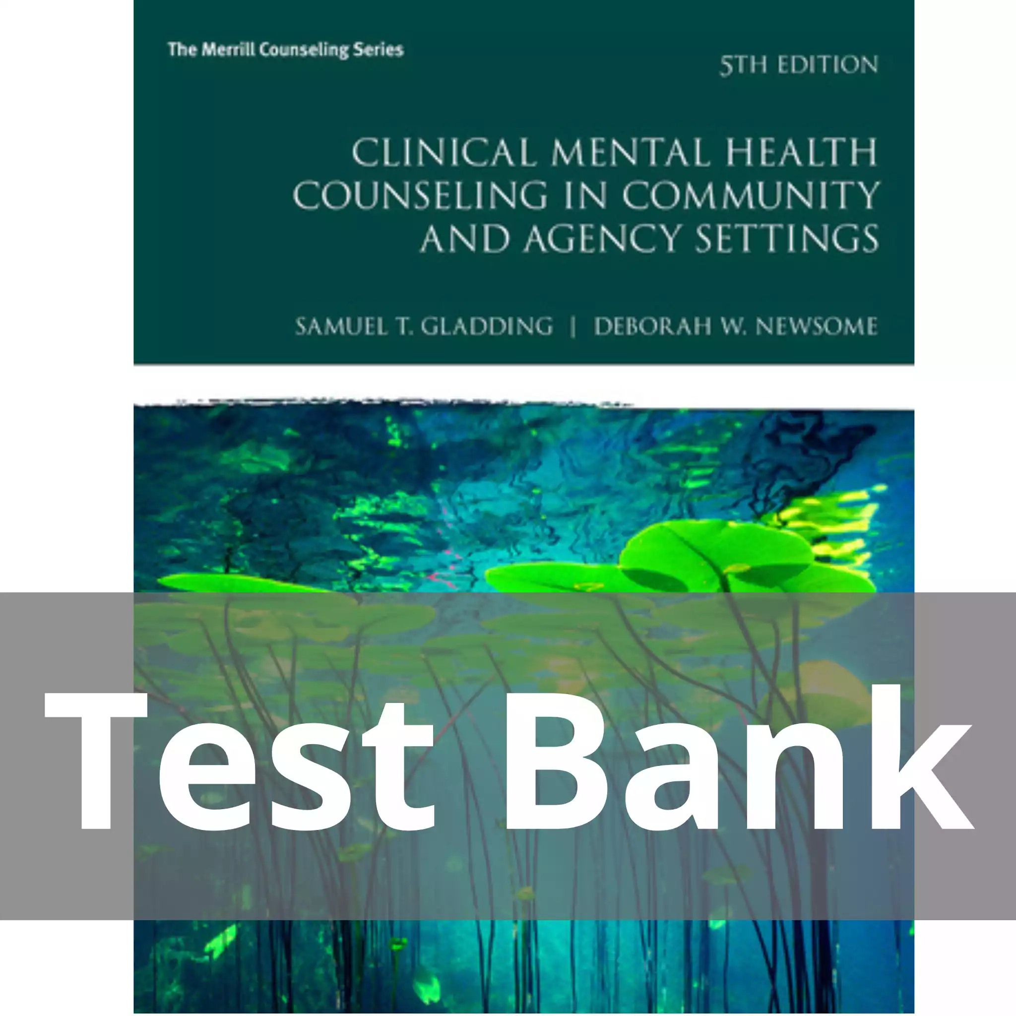  Clinical Mental Health Counseling in Community and Agency Settings 5th Edition Samuel T. Gladding Test Bank