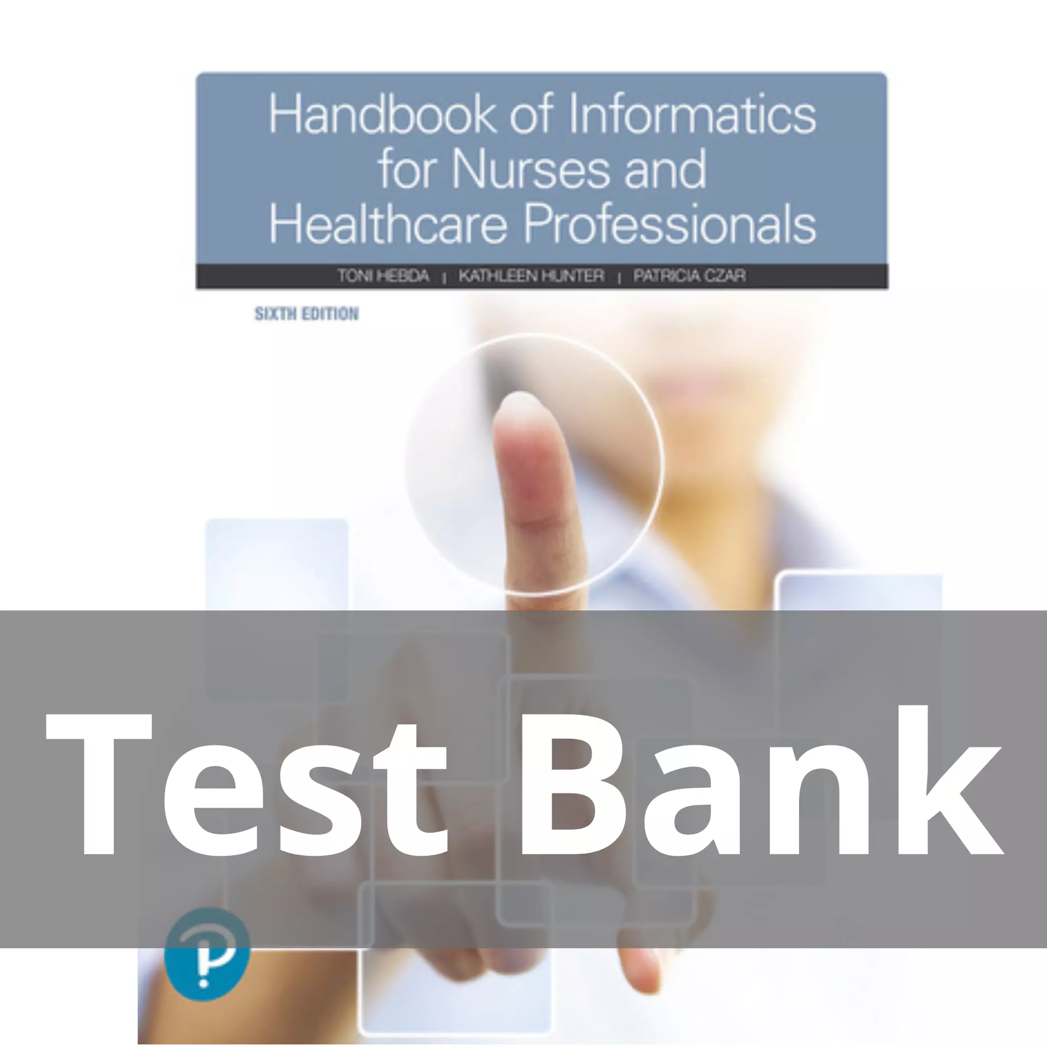 Handbook of Informatics for Nurses & Healthcare Professionals 6th Edition Toni L. Hebda Test Bank