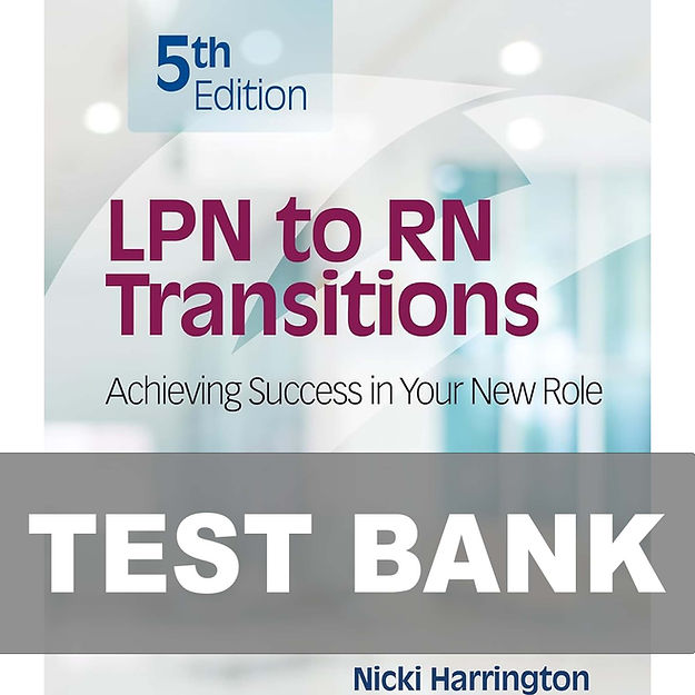 LPN to RN Transitions Achieving Success in your New Role 5th Edition Test Bank