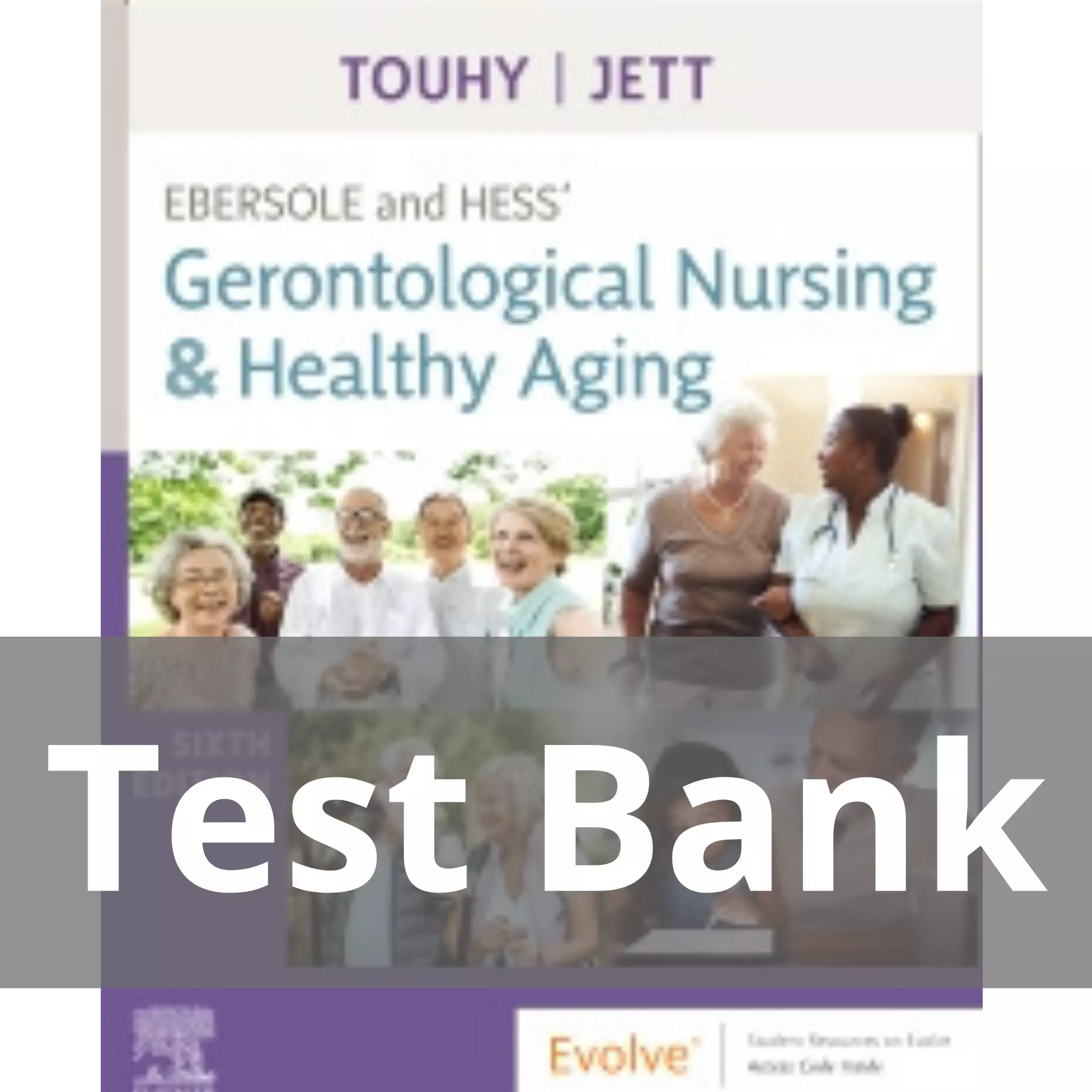Ebersole and Hess’ Gerontological Nursing & Healthy Aging 6th Editionby Theris A. Touhy Test Bank