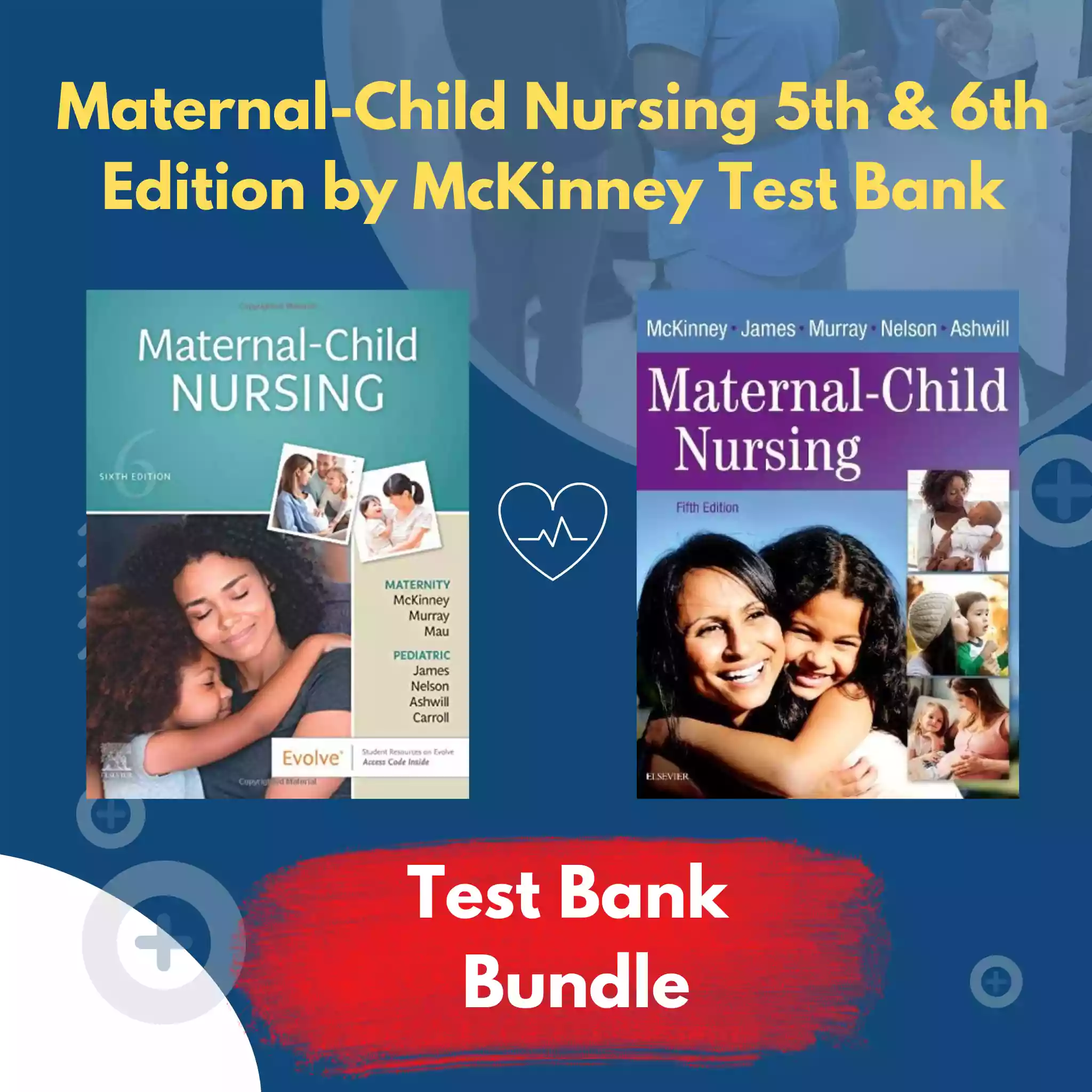 Maternal-Child Nursing 5th & 6th Edition by McKinney Test Bank