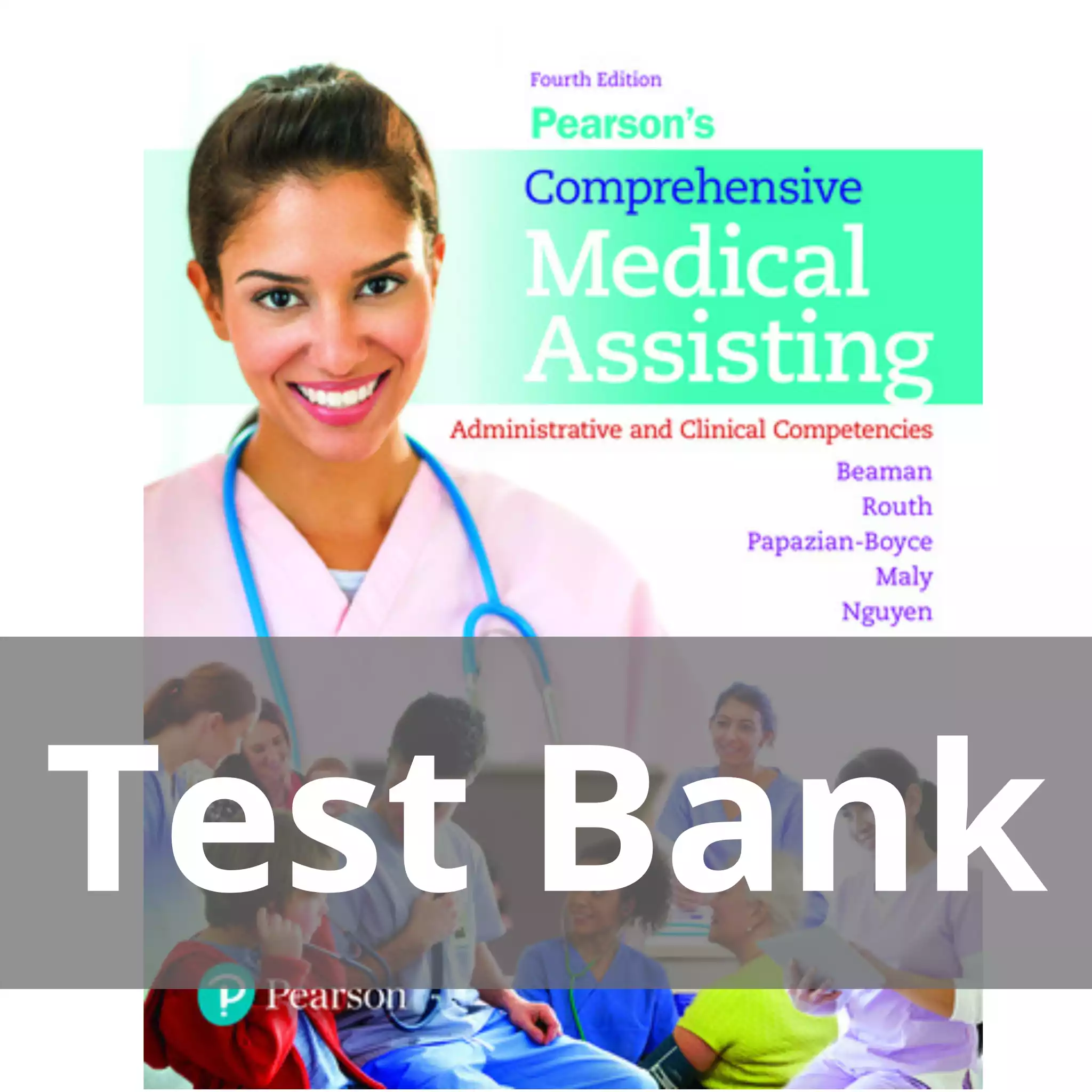 Pearson’s Comprehensive Medical Assisting Administrative and Clinical Competencies 4th Edition Nina Beaman Test Bank