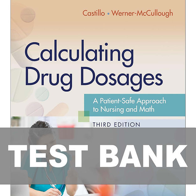 Calculating Drug Dosages 3rd Edition Castillo Test Bank