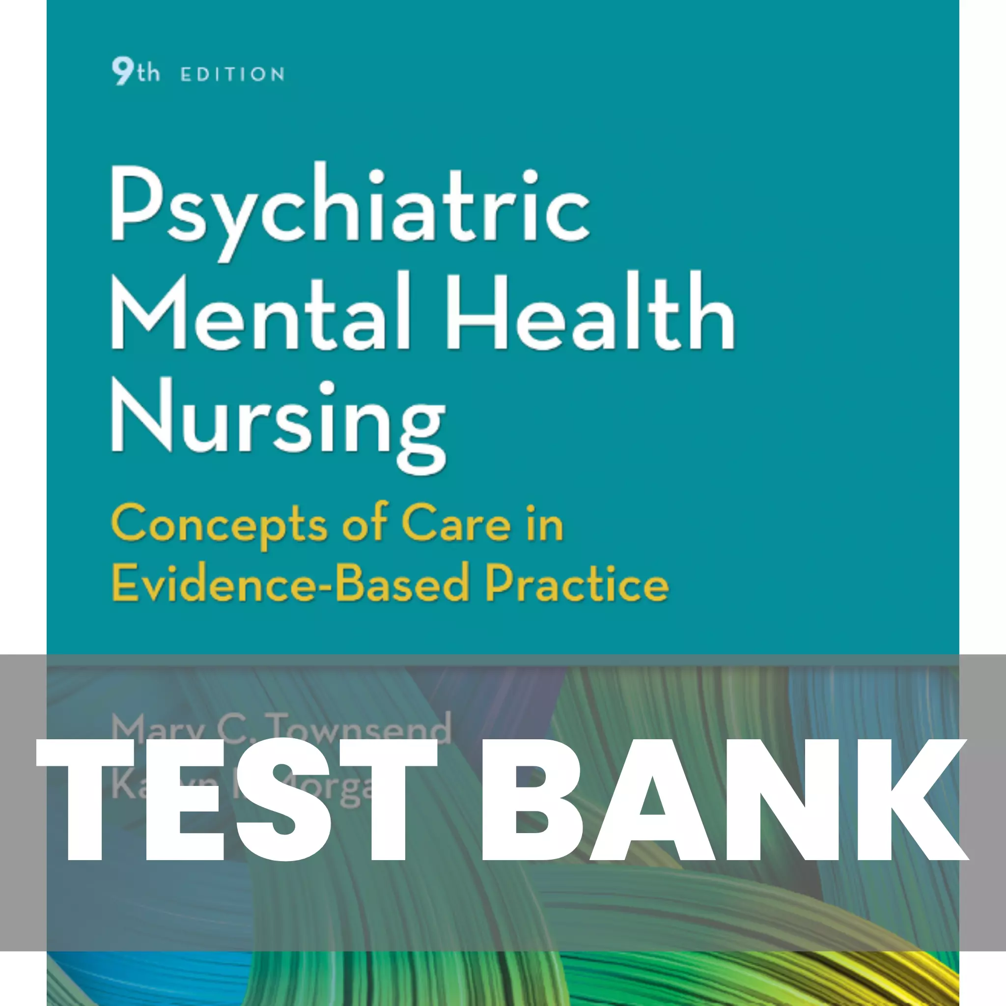 Psychiatric Mental Health Nursing by Mary Townsend 9th Edition Test Bank