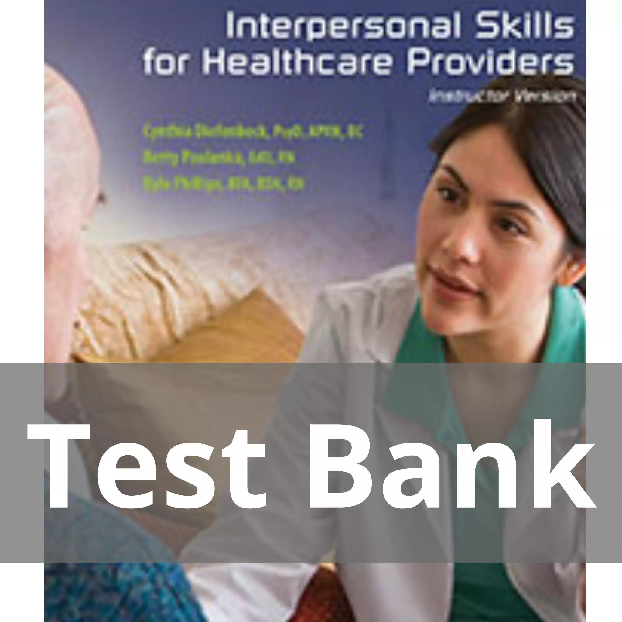 Interpersonal Skills For Healthcare Providers – Instructor Version Cynthia Diefenbeck Test Bank