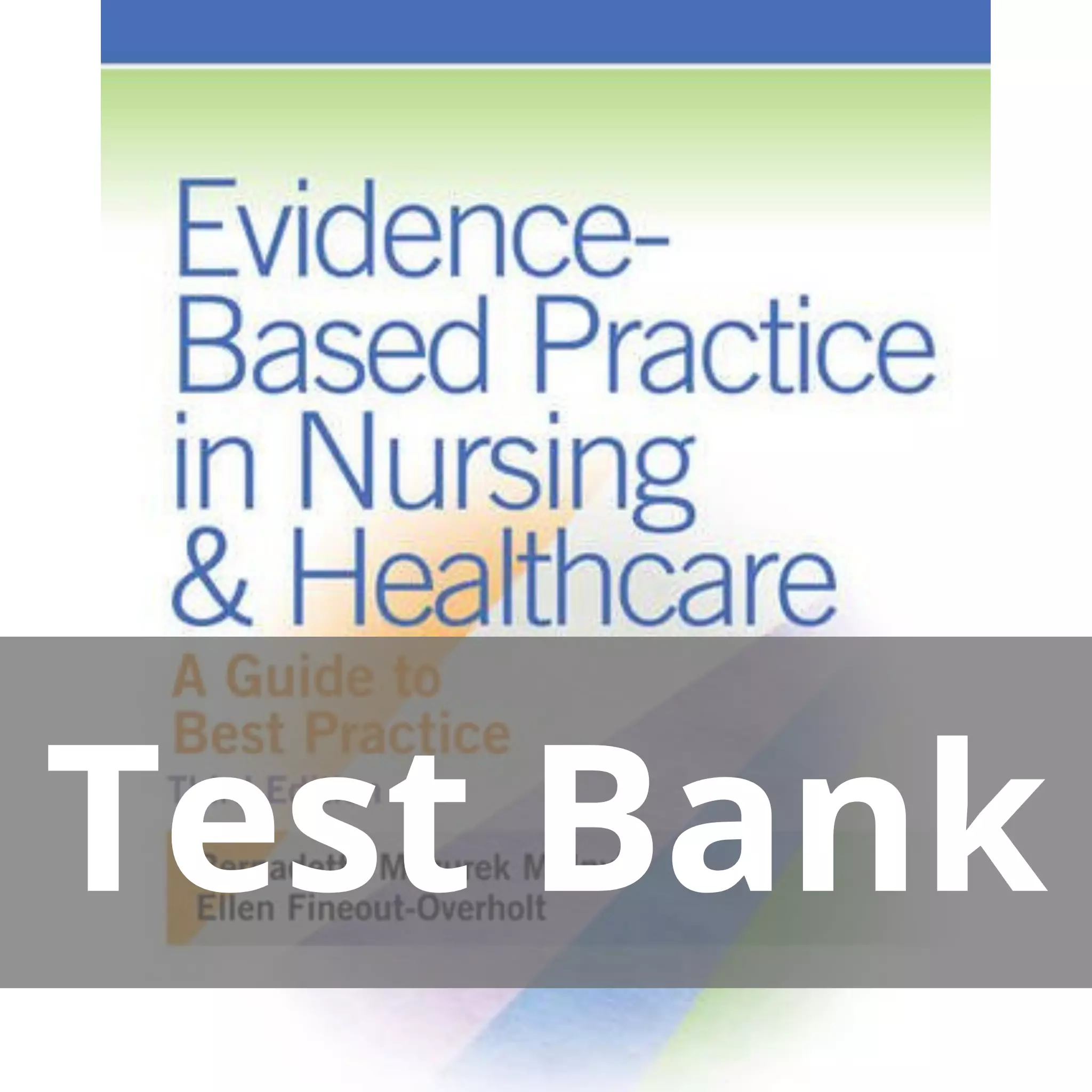 Evidence-Based Practice in Nursing and Healthcare A Guide to Best Practice 3rd Edition Test Bank