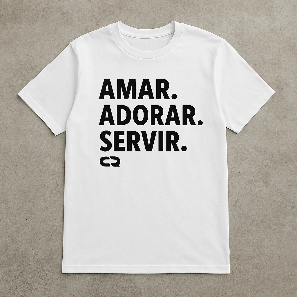 Camiseta Amar. Adorar. Servir.