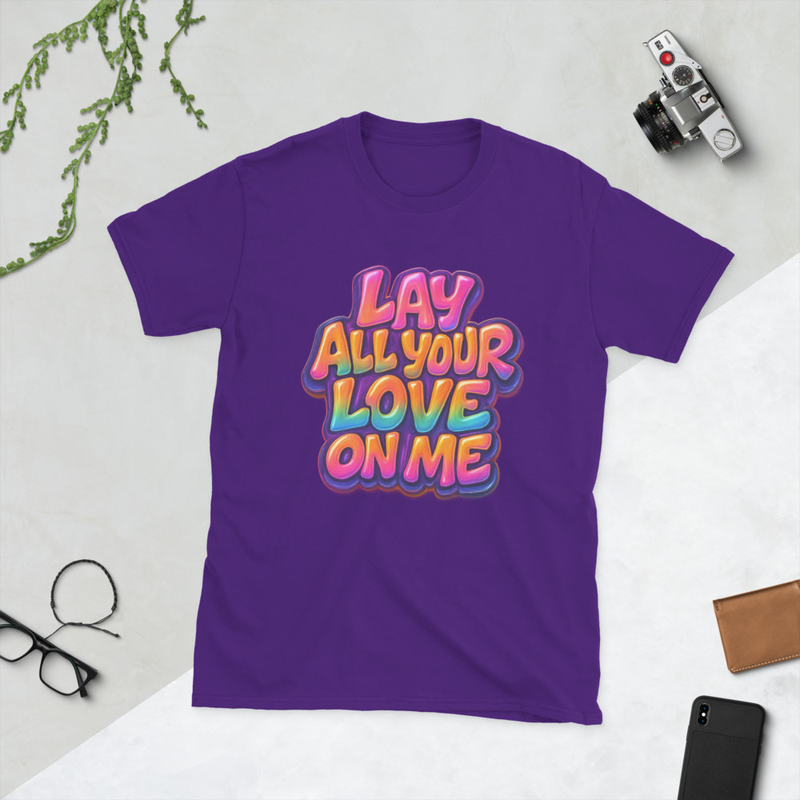 Lay All Your Love On Me Short-Sleeve Unisex T-Shirt