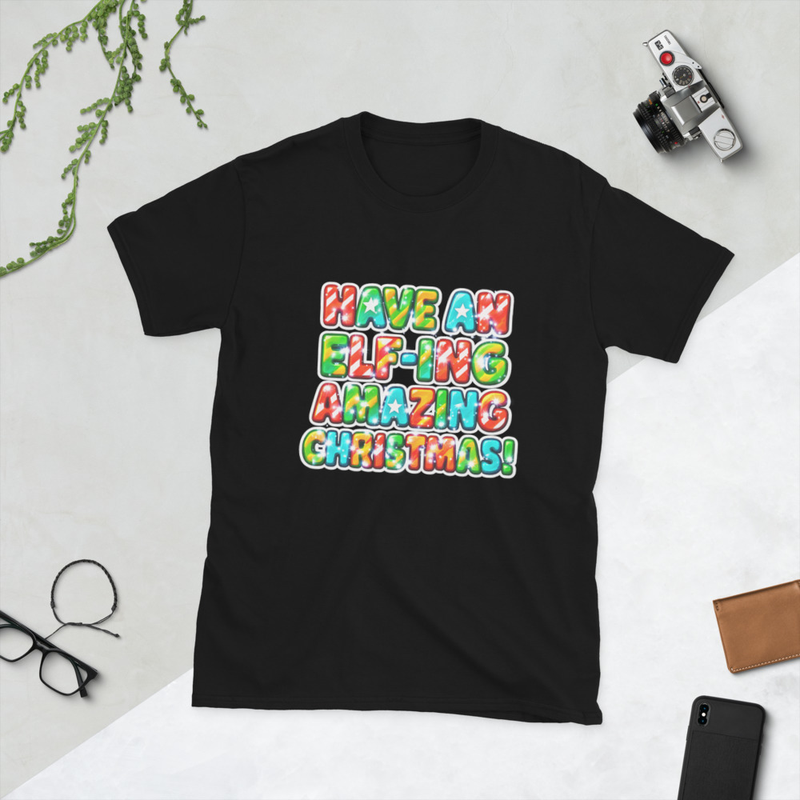Have An Elf-in Amazing Christmas Short-Sleeve Unisex T-Shirt
