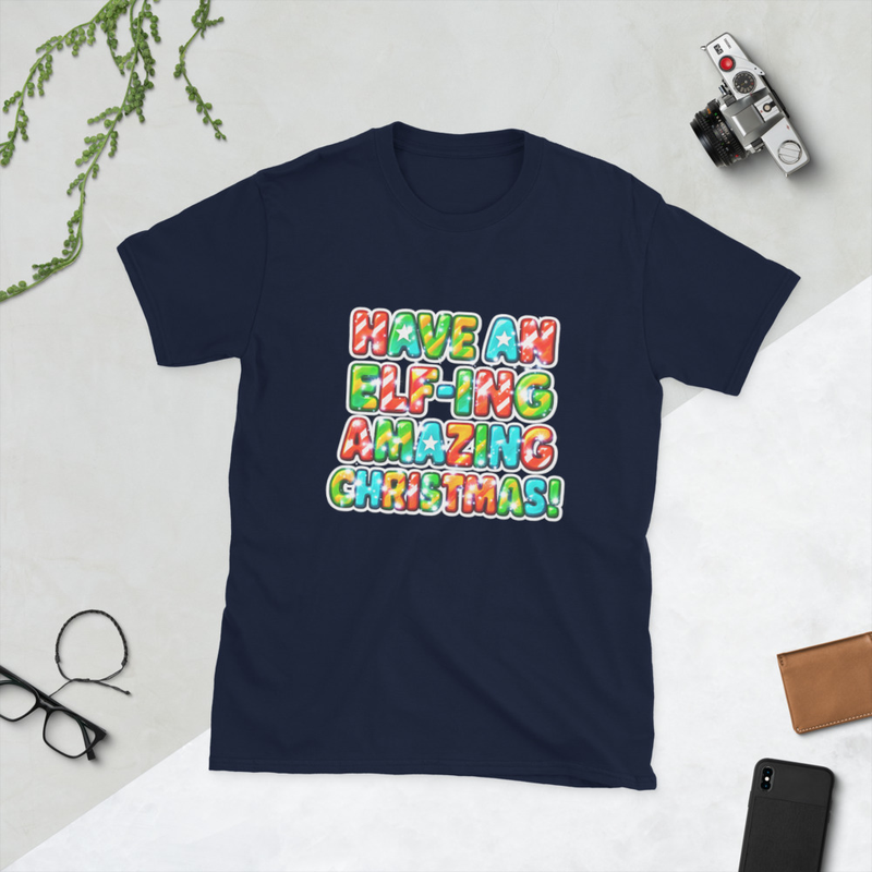 Have An Elf-in Amazing Christmas Short-Sleeve Unisex T-Shirt