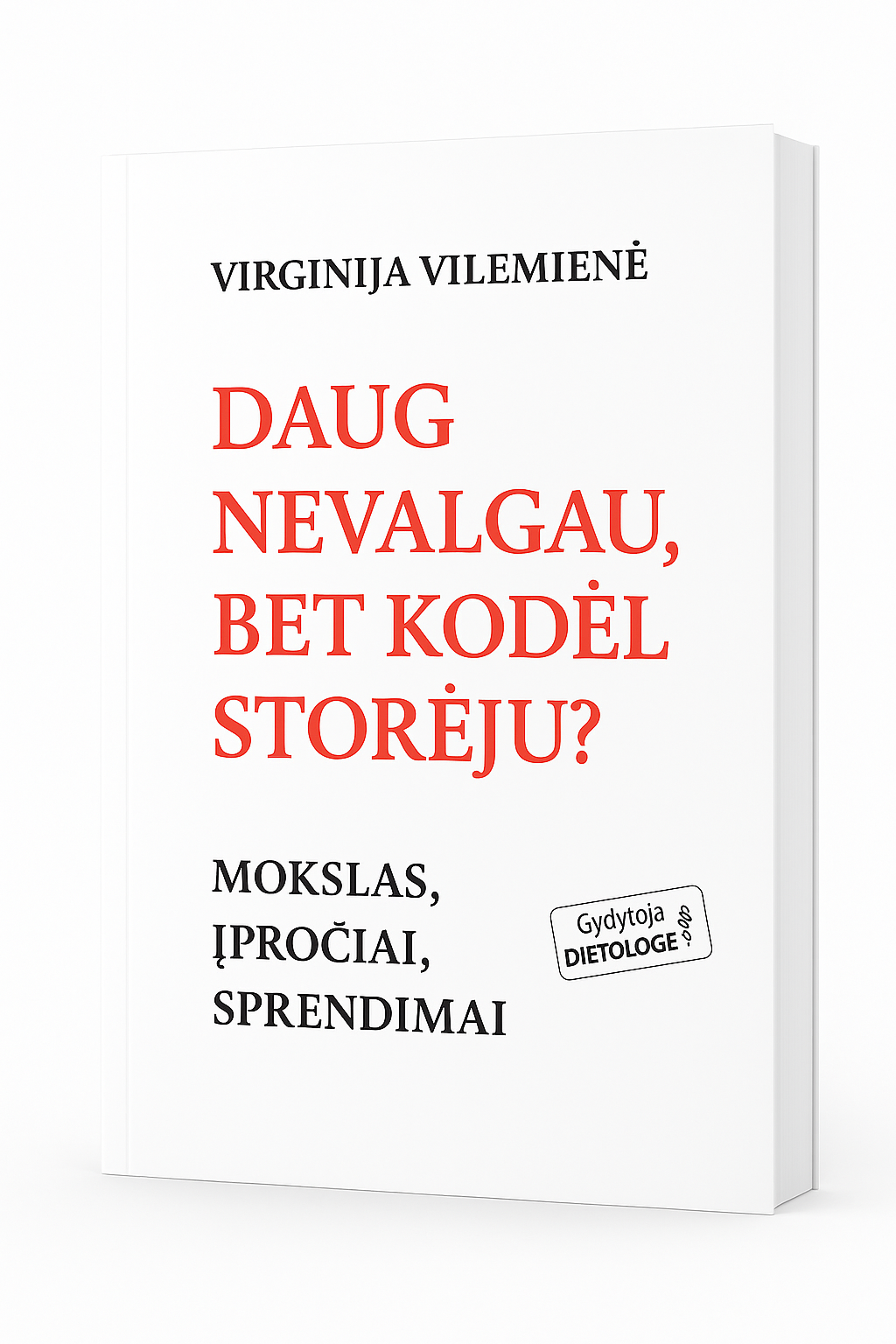 Daug nevalgau, bet kodėl storėju?