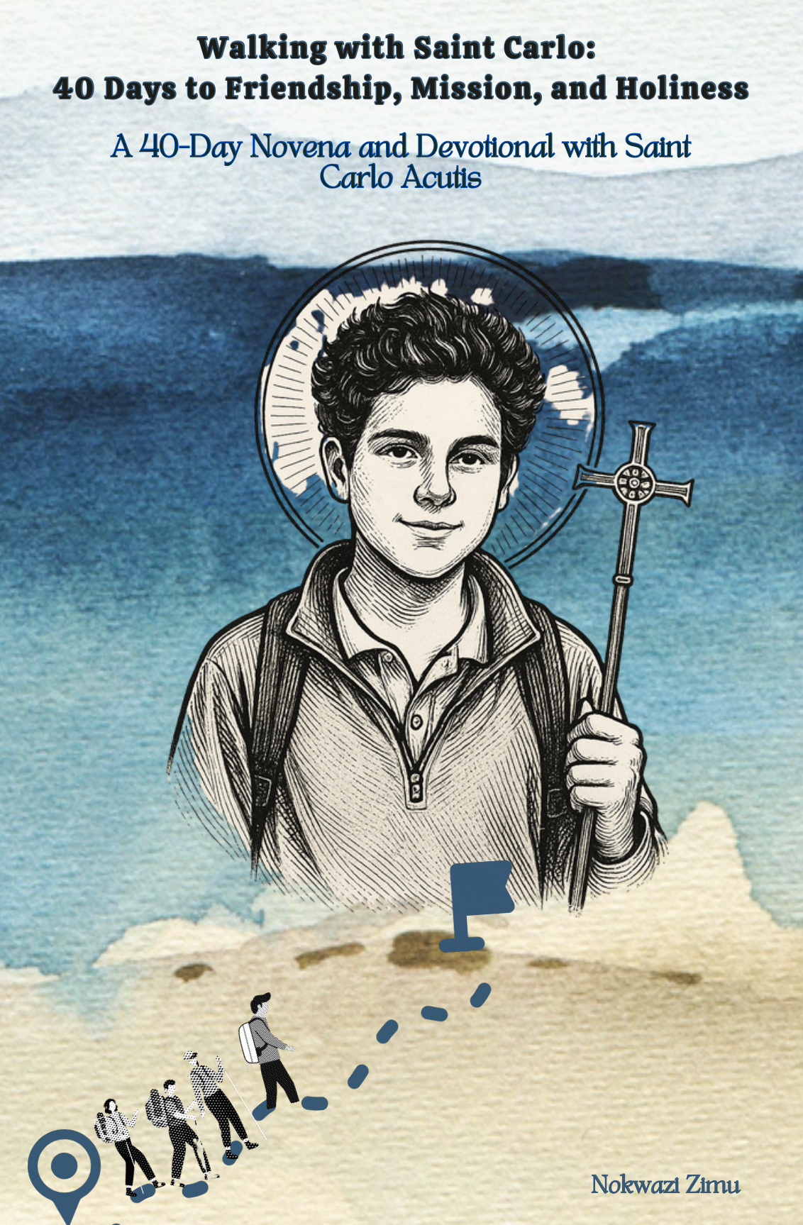 Walking with Saint Carlo: 40 Days to Friendship, Mission, and Holiness