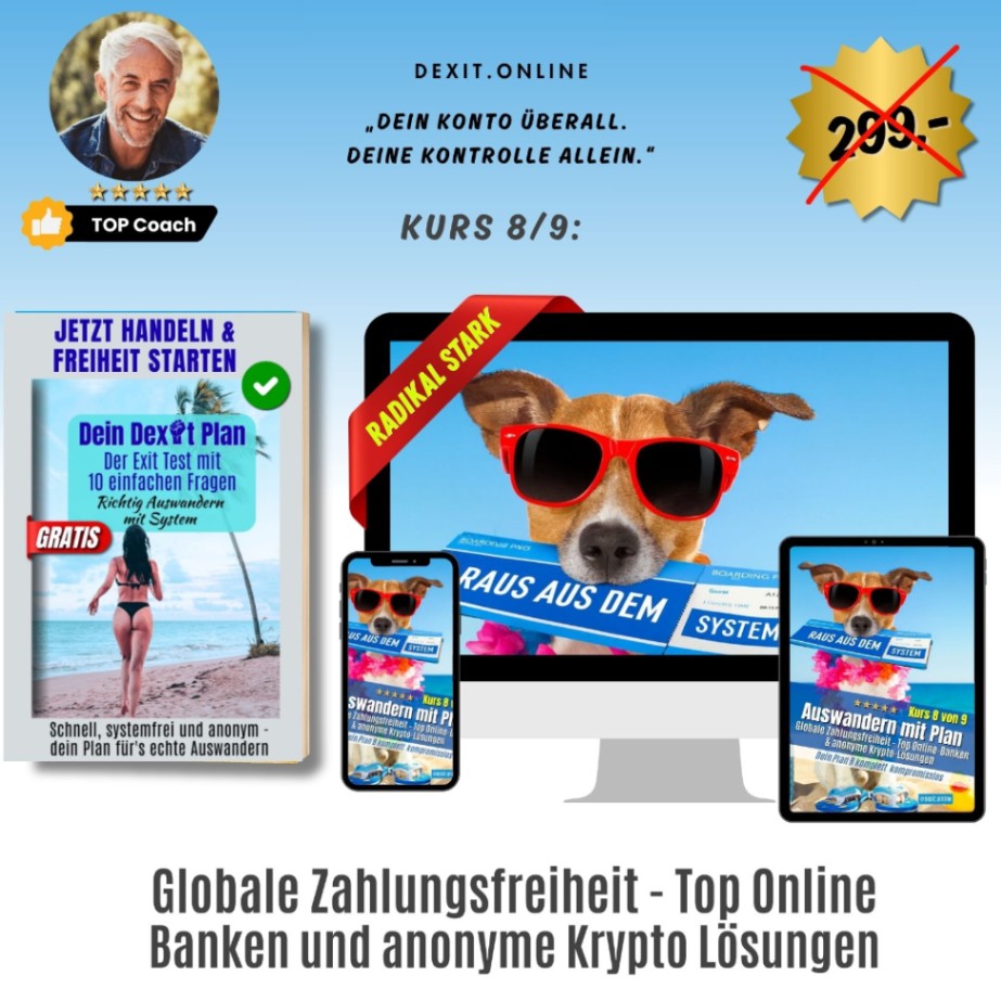 dexit.online Kurs 8: Globale Zahlungsfreiheit – Die besten Online-Banken & anonymen Krypto-Lösungen für Auswanderer ⭐️⭐️⭐️⭐️⭐️