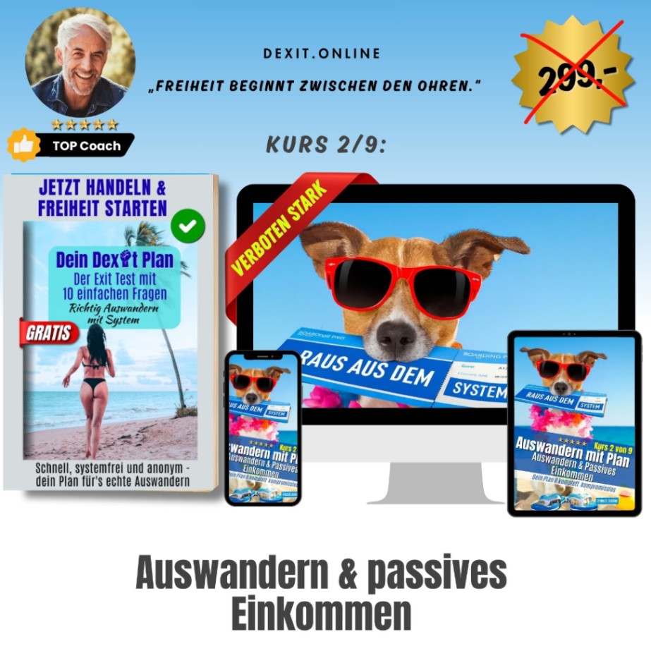 dexit.online Kurs 2: Auswandern & Passives Einkommen – Freiheit  geniessen ⭐️⭐️⭐️⭐️⭐️