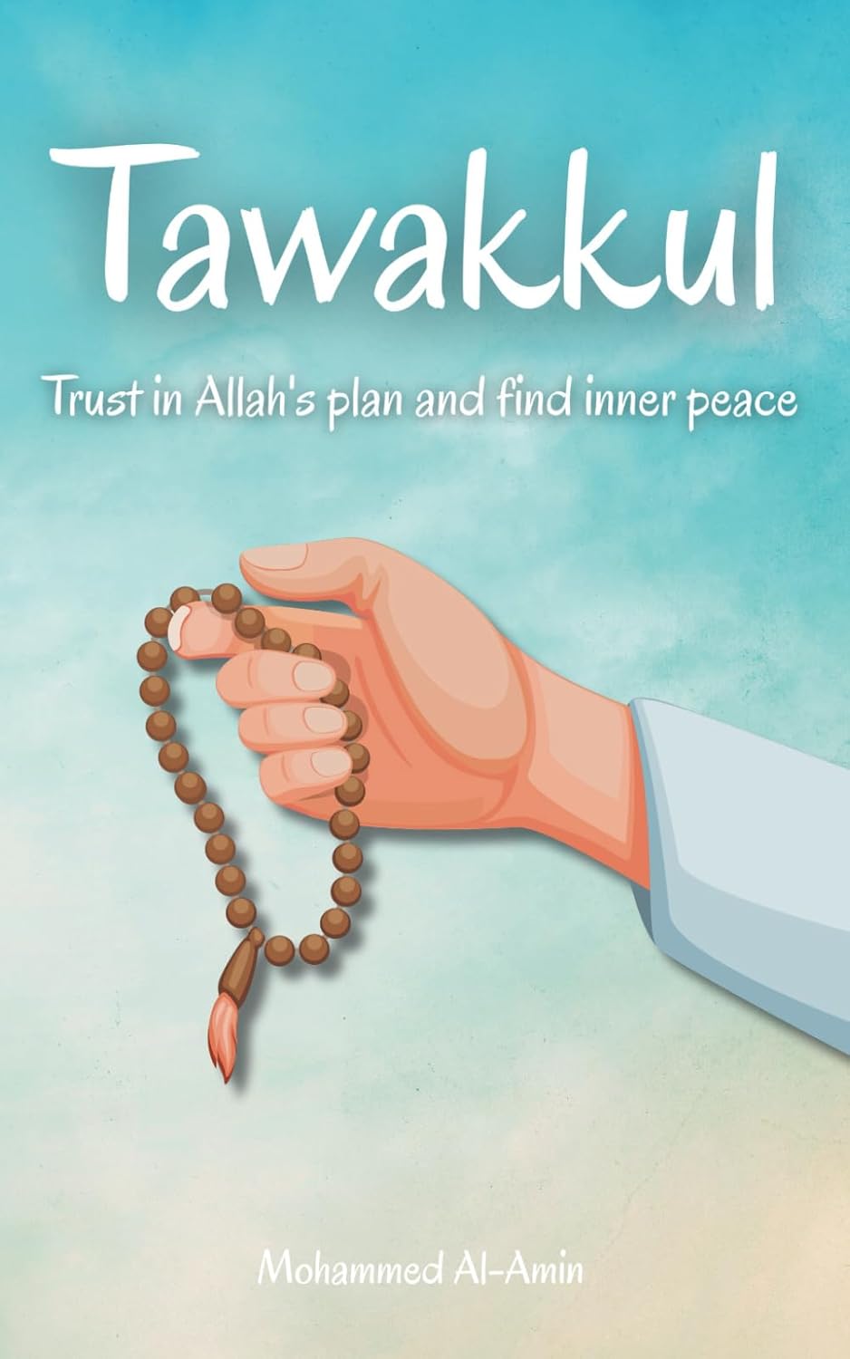 Tawakkul: Trust in Allah's plan and find inner peace