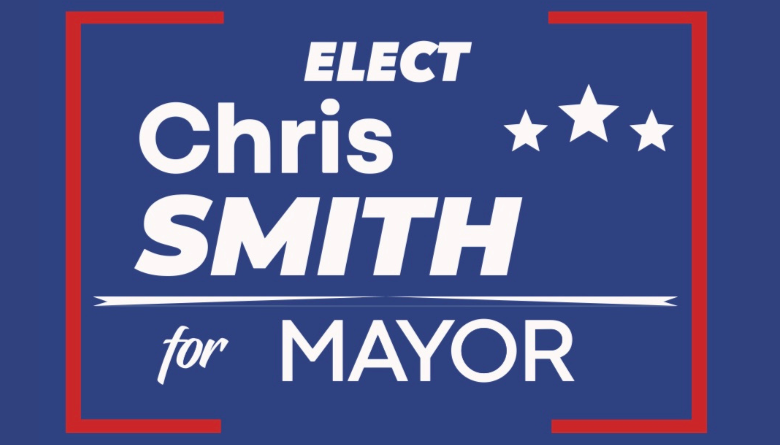Chris Smith for Mayor Campaign Sign x 1