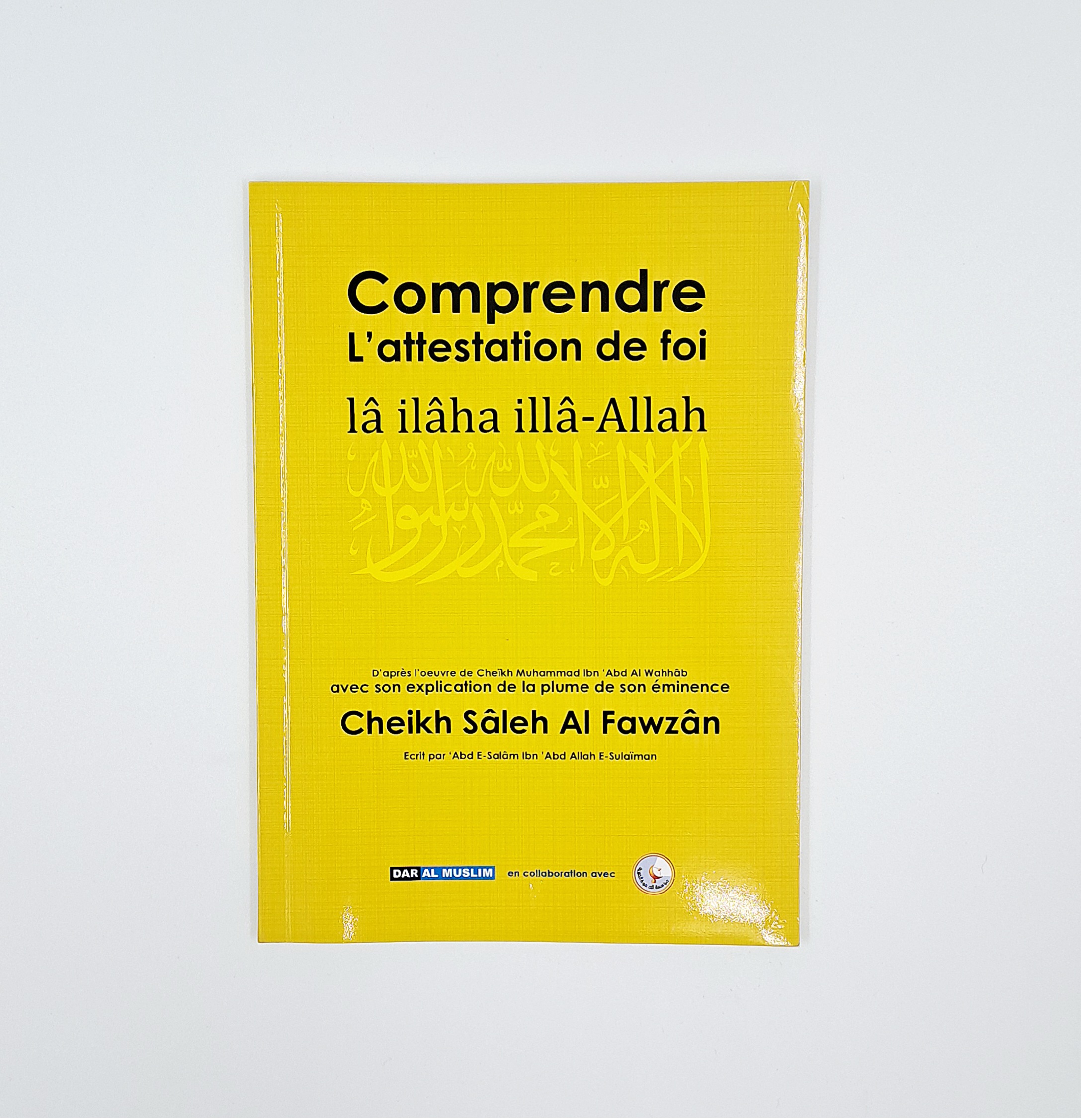 Dar Al Muslim - Comprendre l'attestation de foi La ilah Illa Allah