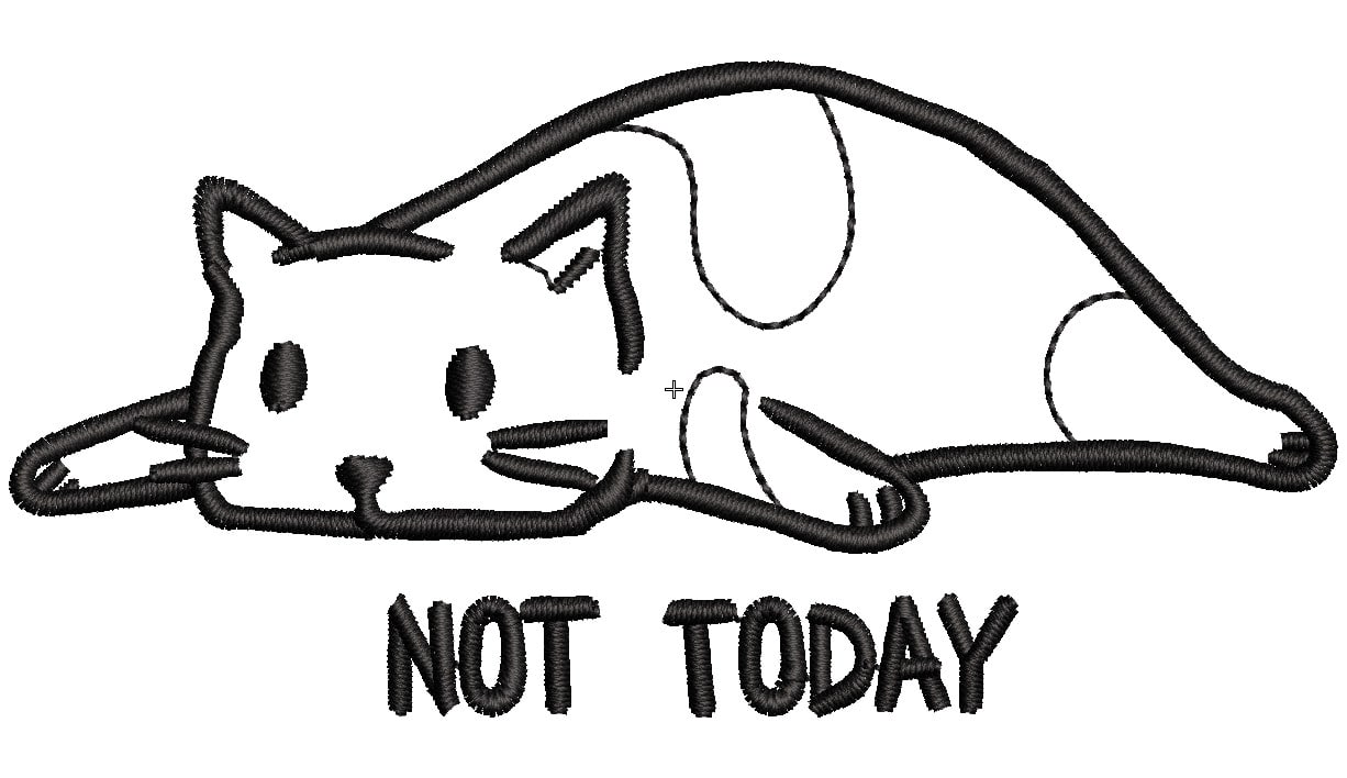 Broderie numerique Not today Cat Format PES,DST,JEF