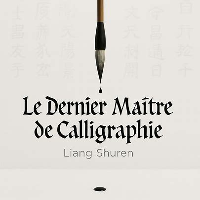 Le Dernier Maître de Calligraphie