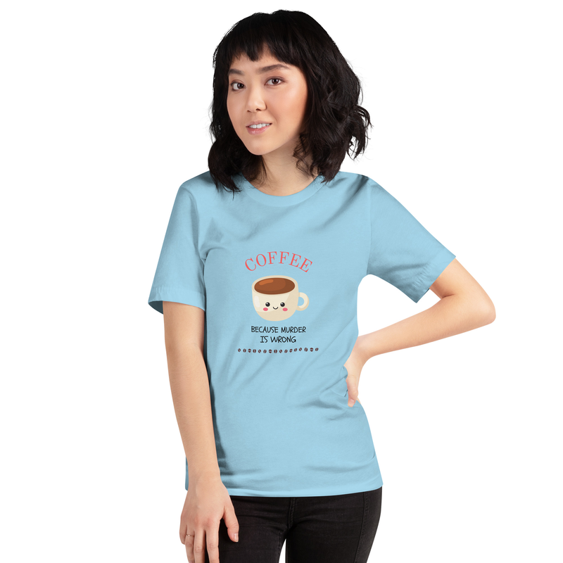 Unisex t-shirt Coffee because murder is wrong