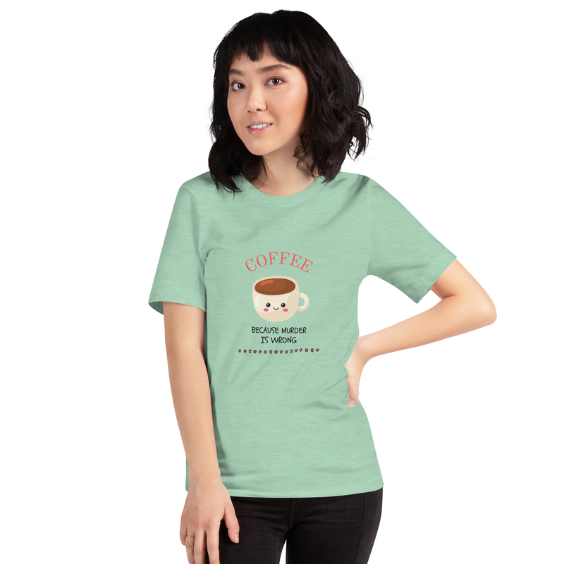 Unisex t-shirt Coffee because murder is wrong