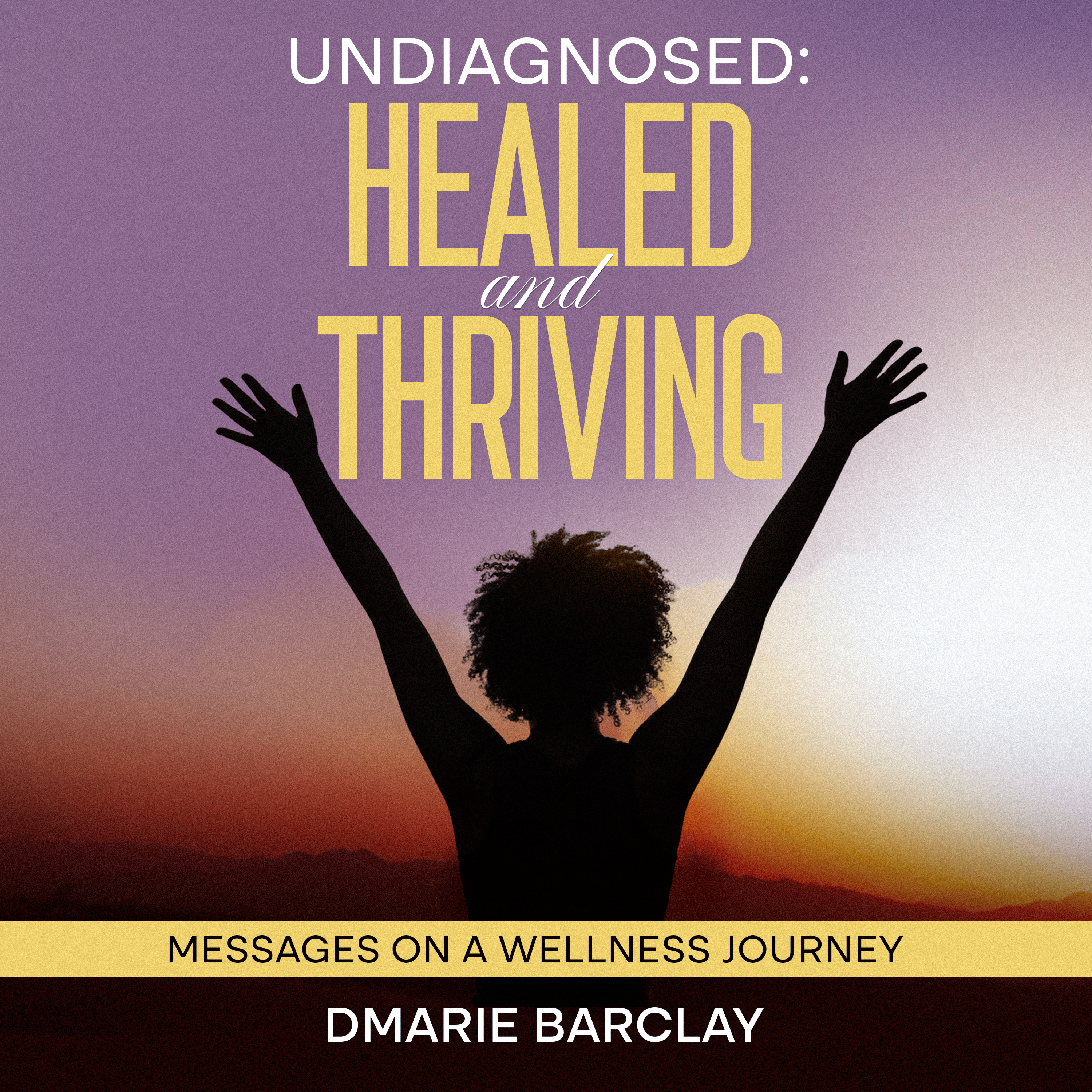 Audio- Undiagnosed:: Healed and Thriving