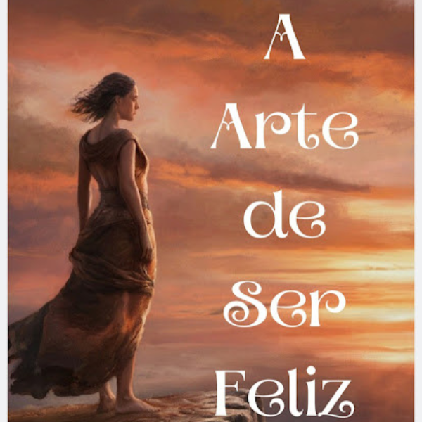A ARTE DE SER FELIZ