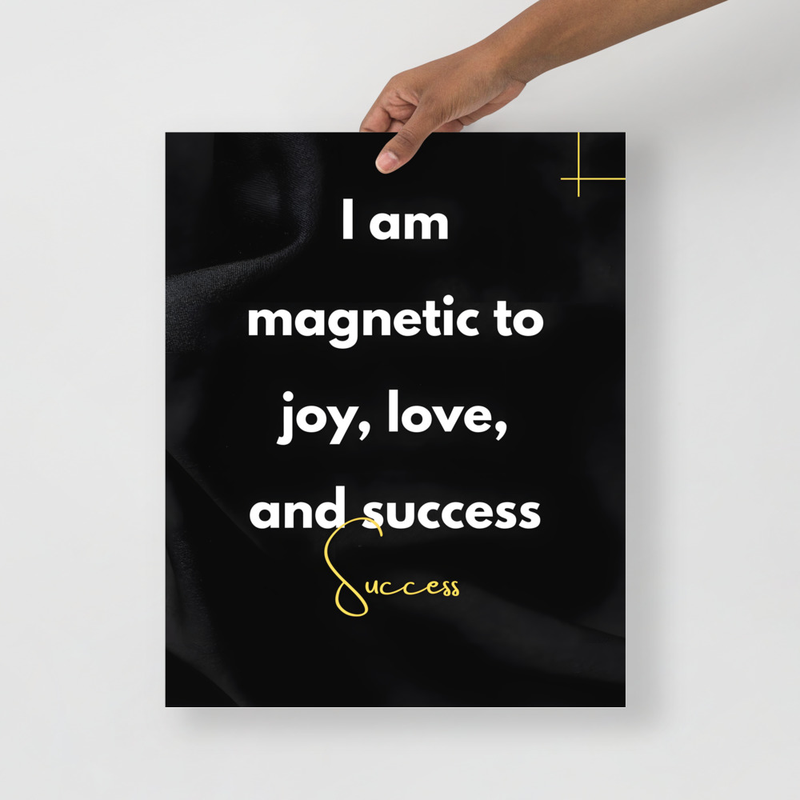  “I am magnetic to joy, love, and success”