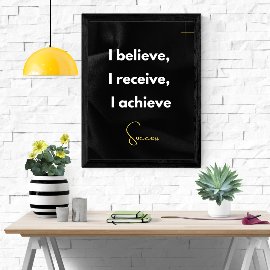 “I believe, I receive, I achieve”