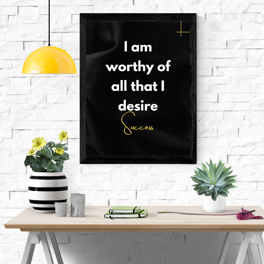 “I am worthy of all I desire”