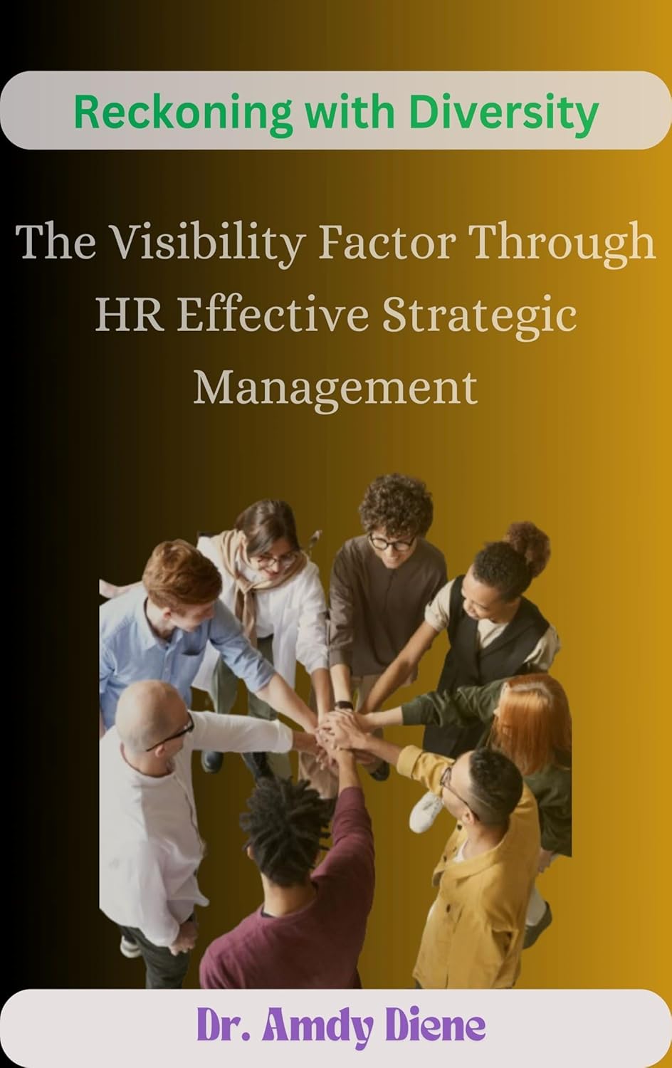 Reckoning with Diversity: The Visibility Factor Through HR Effective Strategic Management