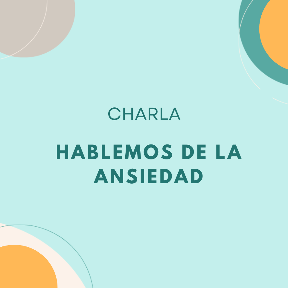 HABLEMOS DE LA ANSIEDAD - CHARLA