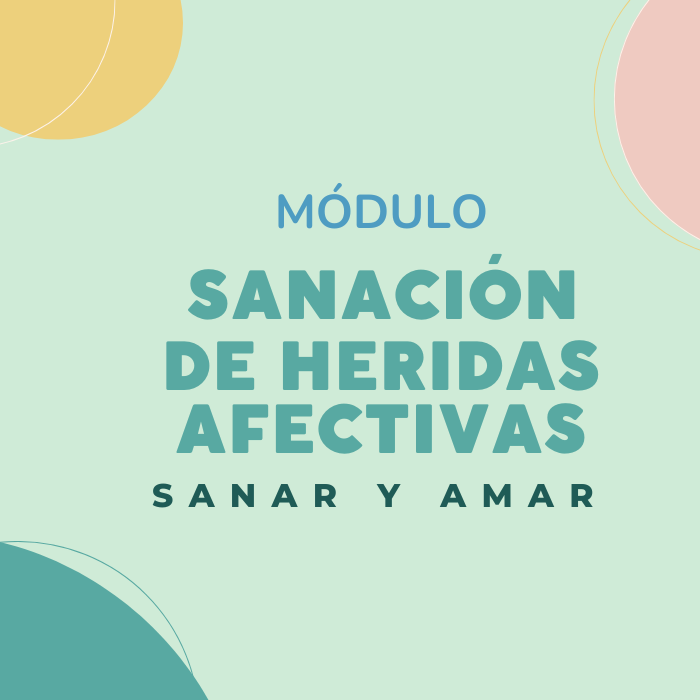 MÓDULO SANACIÓN DE HERIDAS AFECTIVAS 