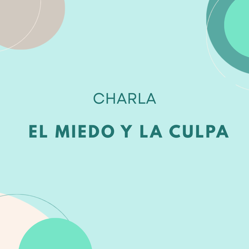 EL MIEDO Y LA CULPA - CHARLA