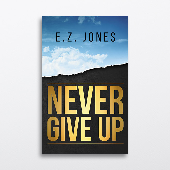 Never Give Up by E.Z. Jones