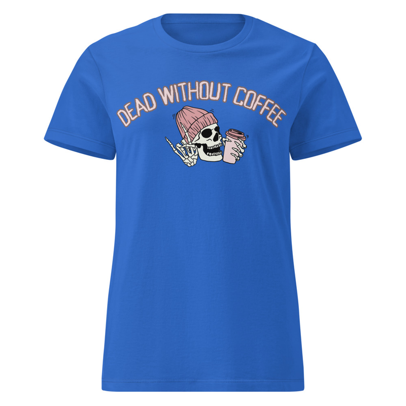 Dead Without Coffee Women's T-Shirt
