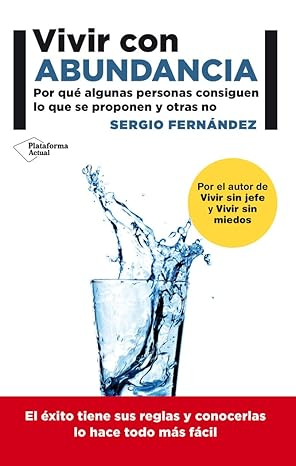 Vivir Con Abundancia: Por qué algunas personas consiguen lo que se proponen y otras no