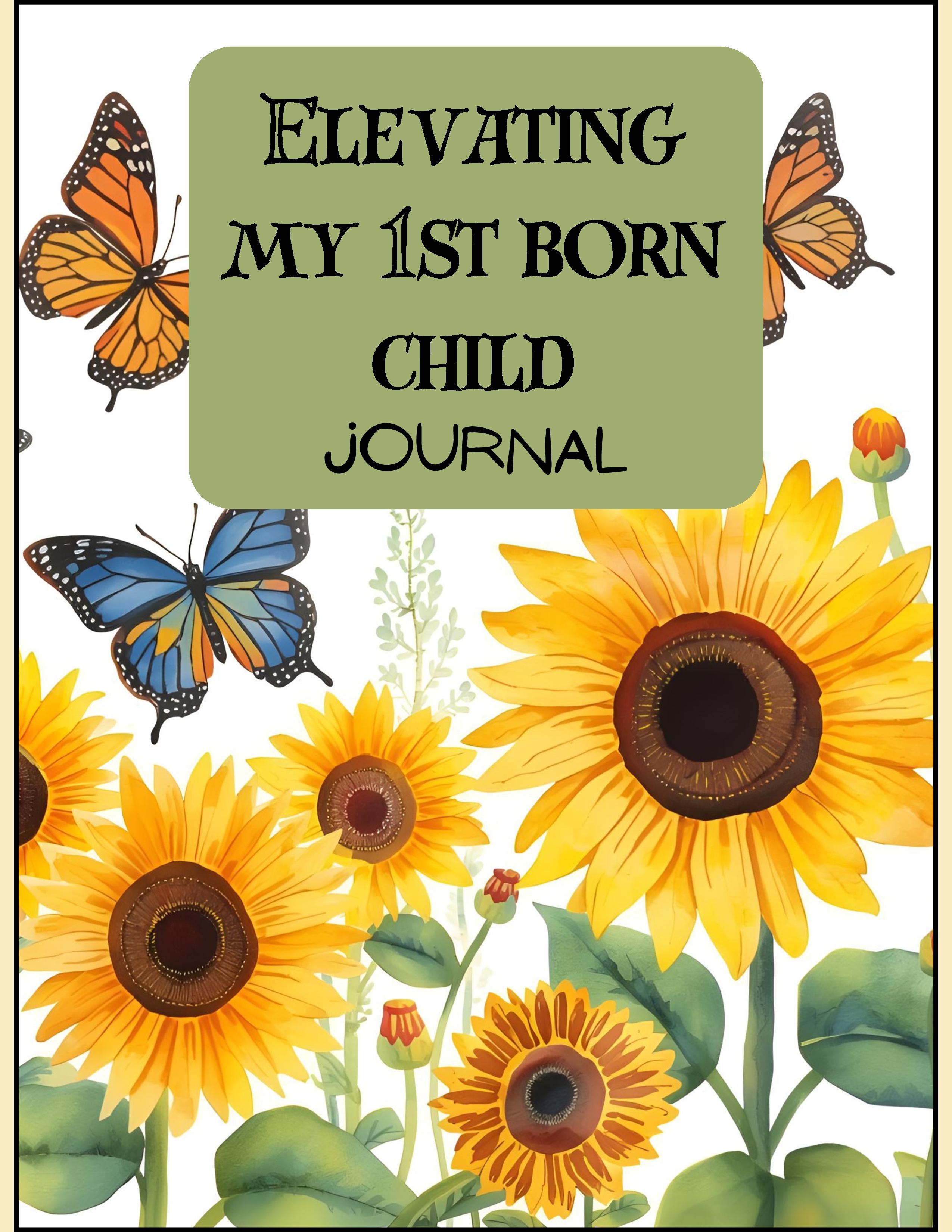 Elevating My 1st Born Child Journal