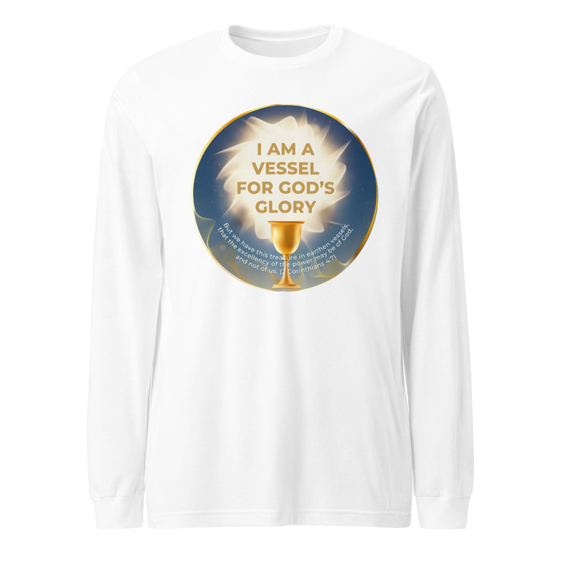 I Am a Vessel for God's Glory - Unisex Long Sleeve Tee