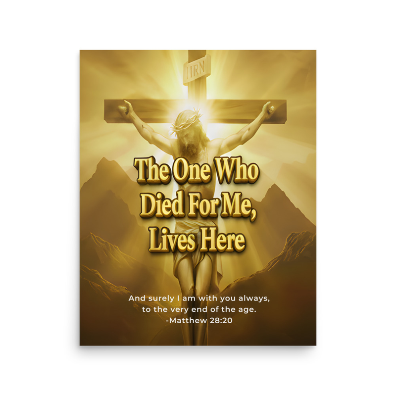 Christian Poster – 'The One Who Died For Me, Lives Here'