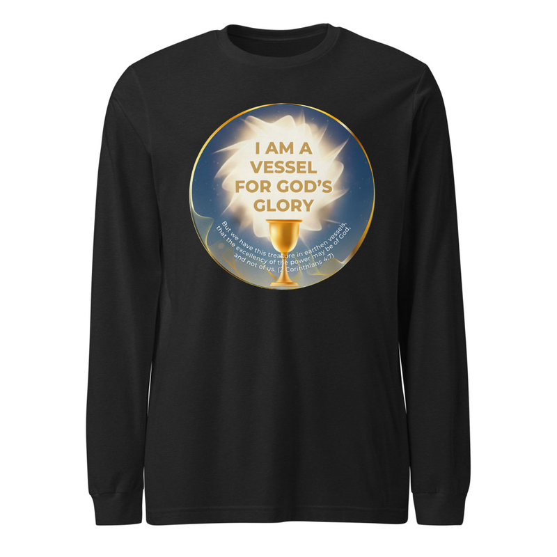 I Am a Vessel for God's Glory - Unisex Long Sleeve Tee