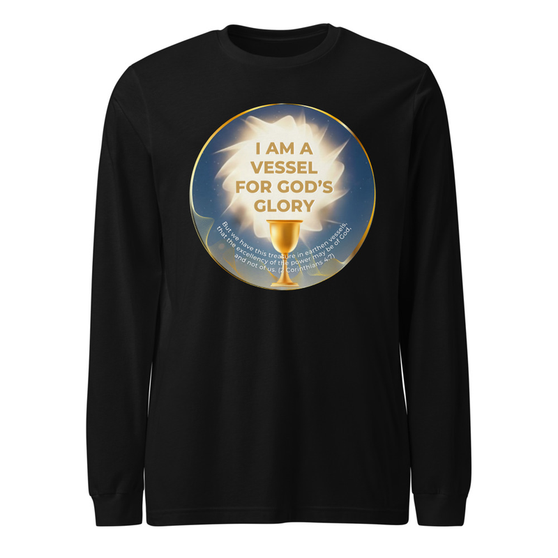 I Am a Vessel for God's Glory - Unisex Long Sleeve Tee