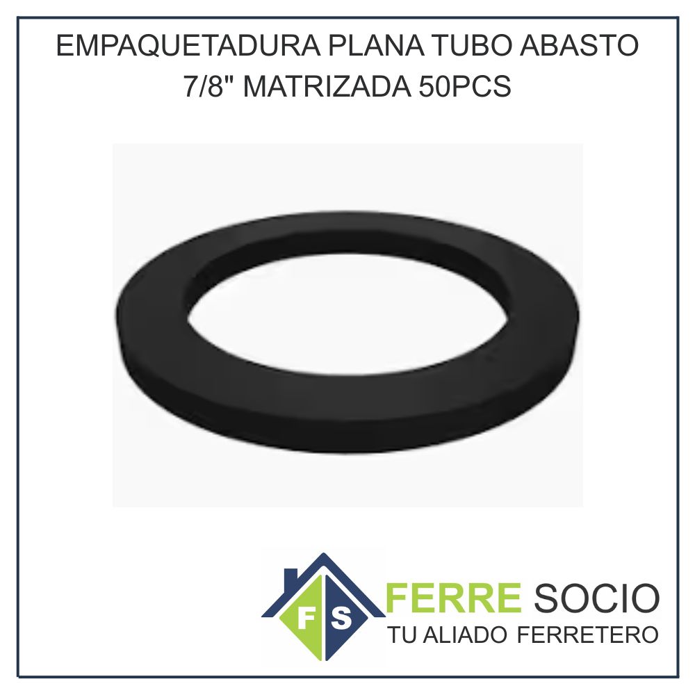 EMPAQUETADURA PLANA TUBO ABASTO 7/8 MATRIZADA 50PCS